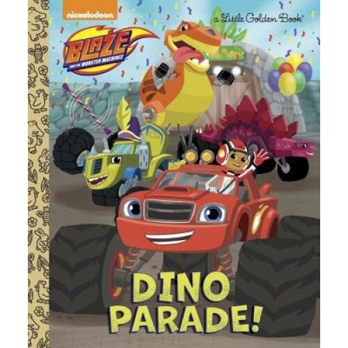 Dino Parade! (Blaze and the Monster Machines), Mary Tillworth (Author)