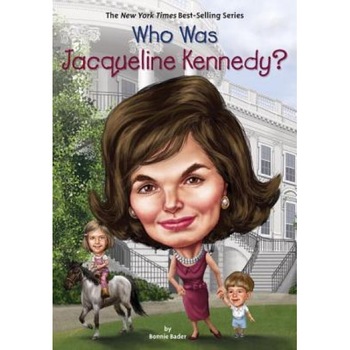 Who Was Jacqueline Kennedy?, Bonnie Bader (Author) Who Was Jacqueline Kennedy?, Bonnie Bader (Author)