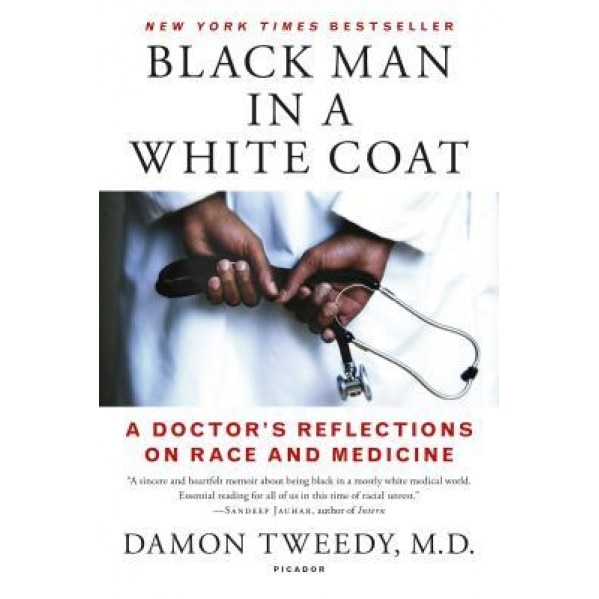 Black Man in a White Coat: A Doctor's Reflections on Race and Medicine, Damon Tweedy (Author)