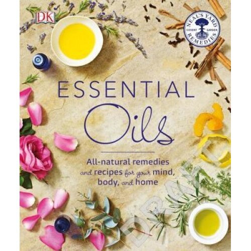 Essential Oils: All-Natural Remedies and Recipes for Your Mind, Body and Home, Susan Curtis (Author)