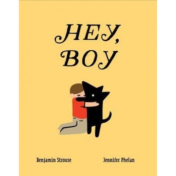 Hey, Boy, Benjamin Strouse (Author) Hey, Boy, Benjamin Strouse (Author)