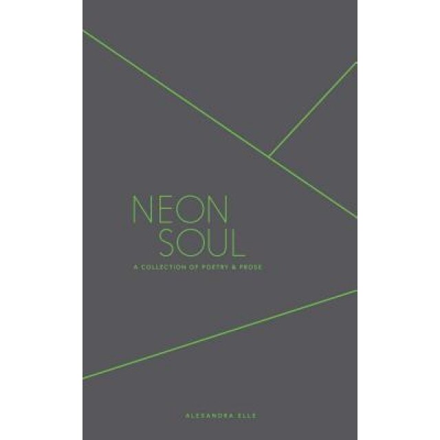 Neon Soul: A Collection of Poetry and Prose, Alexandra Elle (Author)