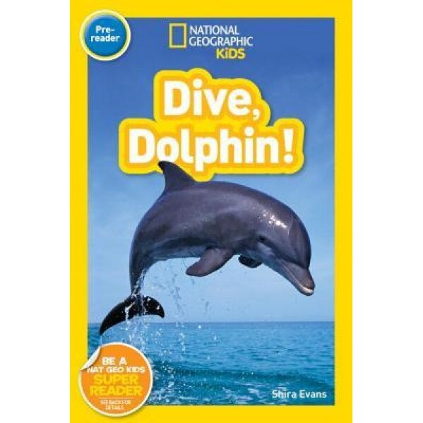 National Geographic Readers: Dive, Dolphin, National Geographic Kids (Author)