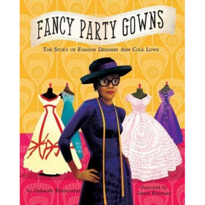 Fancy Party Gowns: The Story of Fashion Designer Ann Cole Lowe, Deborah Blumenthal (Author)