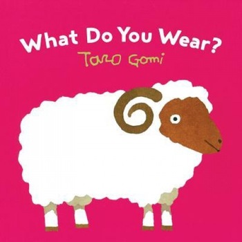 What Do You Wear?, Taro Gomi (Author) What Do You Wear?, Taro Gomi (Author)