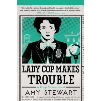 Lady Cop Makes Trouble, Amy Stewart (Author) Lady Cop Makes Trouble, Amy Stewart (Author)
