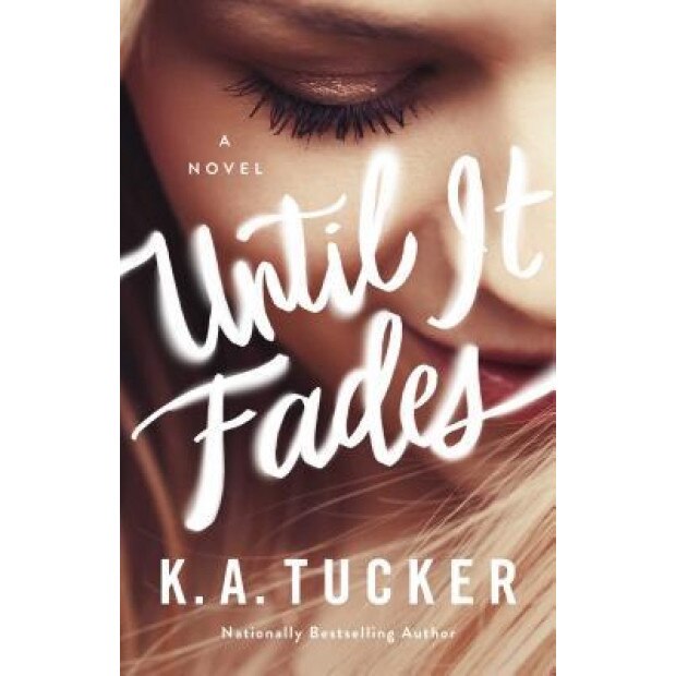 Until It Fades, K. A. Tucker (Author)