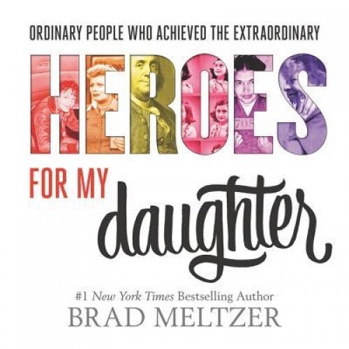 Heroes for My Daughter, Brad Meltzer (Author)