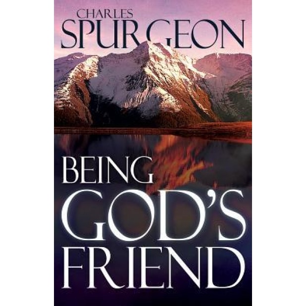 Being God's Friend, Charles H. Spurgeon (Author)