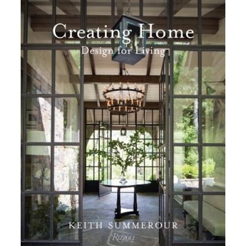 Creating Home: Design for Living, Keith Summerour (Author)