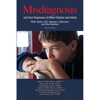 Misdiagnosis and Dual Diagnoses of Gifted Children and Adults: ADHD, Bipolar, OCD, Asperger's, Depression, and Other Disorders (2nd Edition) - James Webb (Author) Misdiagnosis and Dual Diagnoses of Gifted Children and Adults: ADHD, Bipolar, OCD, Asperger's, Depression, and Other Disorders (2nd Edition) - James Webb (Author)