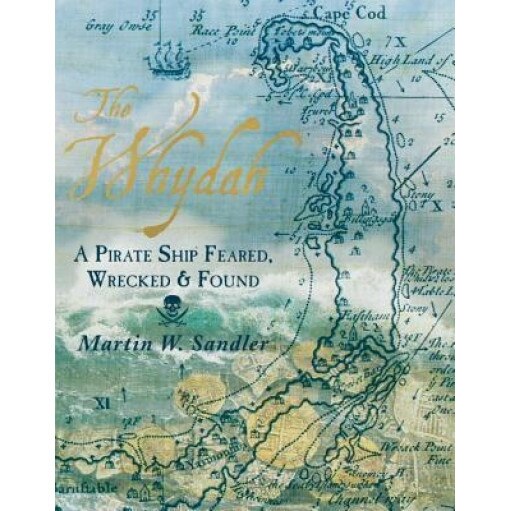 The Whydah: A Pirate Ship Feared, Wrecked, and Found, Martin W. Sandler (Author)