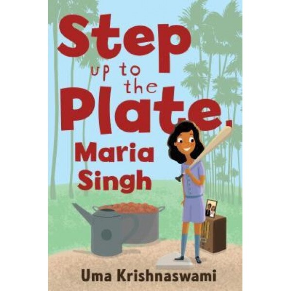 Step Up to the Plate, Maria Singh, Uma Krishnaswami (Author)
