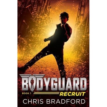 Bodyguard: Recruit (Book 1), Chris Bradford (Author) Bodyguard: Recruit (Book 1), Chris Bradford (Author)