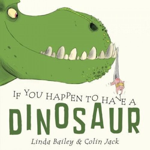 If You Happen to Have a Dinosaur, Linda Bailey (Author)