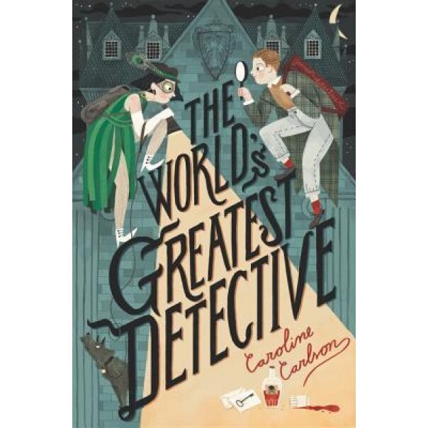 The World's Greatest Detective, Caroline Carlson (Author)
