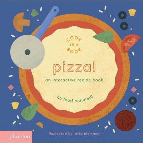 Pizza!: An Interactive Recipe Book, Lotta Nieminen (Artist)