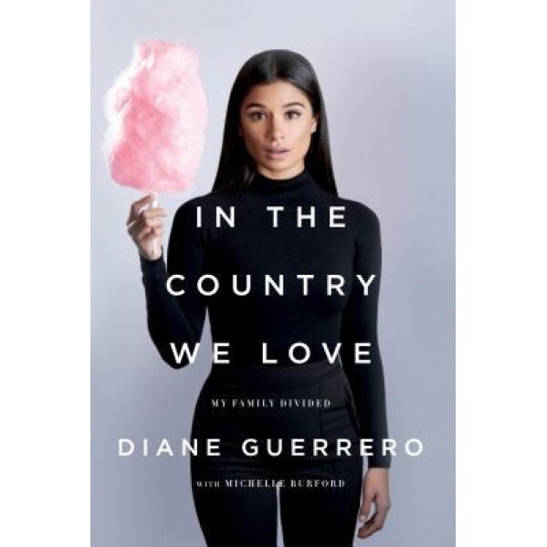 In the Country We Love: My Family Divided, Diane Guerrero (Author)