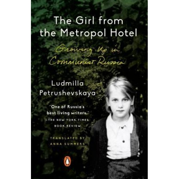 The Girl from the Metropol Hotel: Growing Up in Communist Russia, Ludmilla Petrushevskaya (Author)