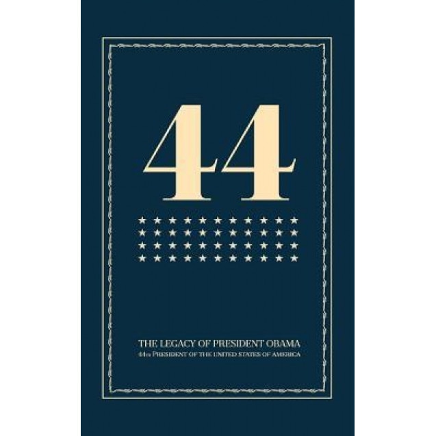 44: The Legacy of President Obama, President Obama Book (Author)