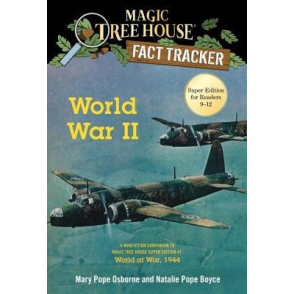 World War II: A Nonfiction Companion to Magic Tree House Super Edition #1: World at War, 1944, Mary Pope Osborne (Author)