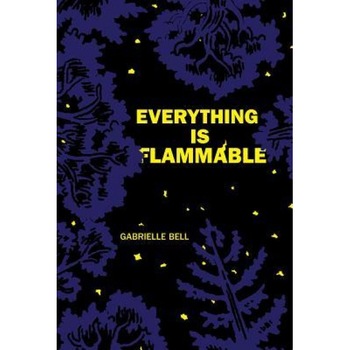 Everything Is Flammable, Gabrielle Bell (Author) Everything Is Flammable, Gabrielle Bell (Author)