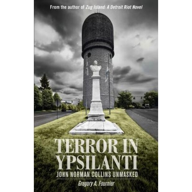 Terror in Ypsilanti: John Norman Collins Unmasked, Gregory A. Fournier (Author)