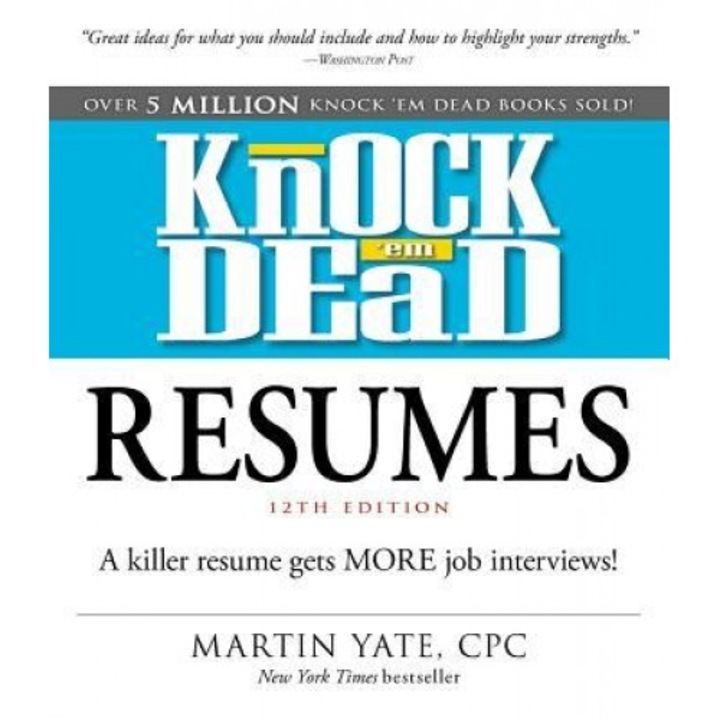 Knock 'em Dead Resumes: A Killer Resume Gets More Job Interviews! - Martin Yate (Author)