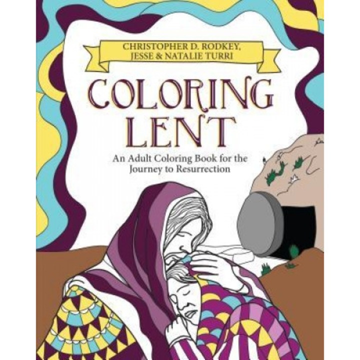 Coloring Lent: An Adult Coloring Book for the Journey to Resurrection, Christopher D. Rodkey (Author)