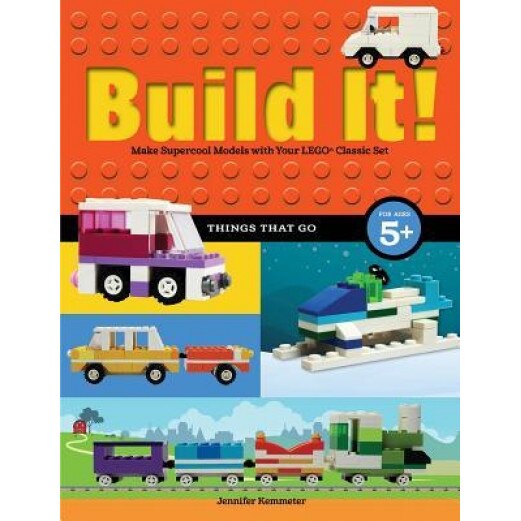 Build It! Things That Go: Make Supercool Models with Your Favorite Lego Parts, Jennifer Kemmeter (Author)