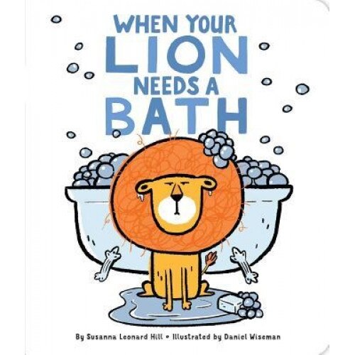 When Your Lion Needs a Bath, Susanna Leonard Hill (Author)