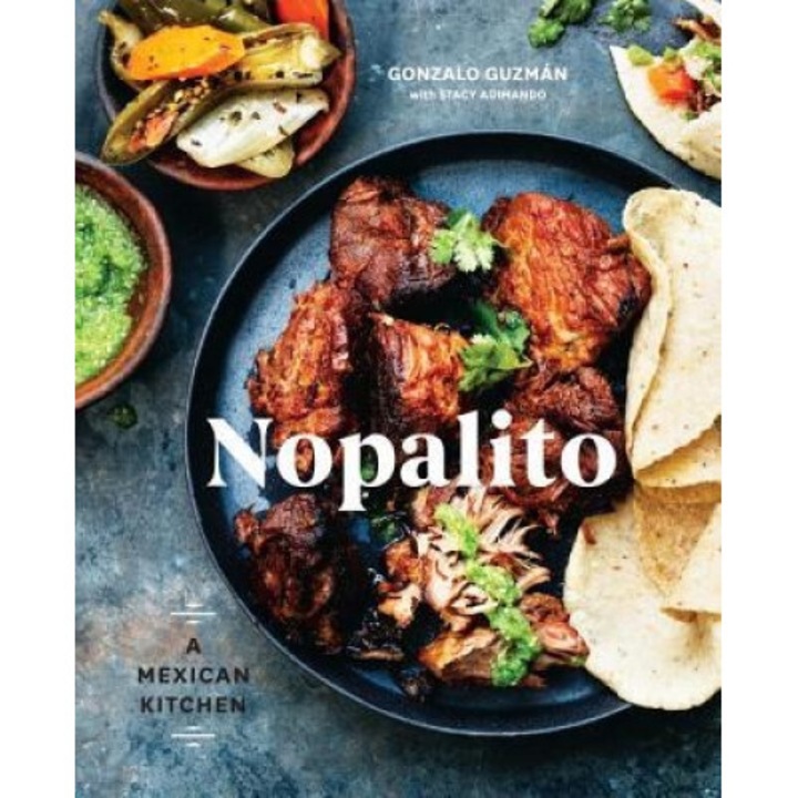 Nopalito: A Mexican Kitchen, Gonzalo Guzman (Author)