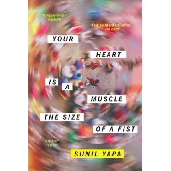 Your Heart Is a Muscle the Size of a Fist, Sunil Yapa (Author)