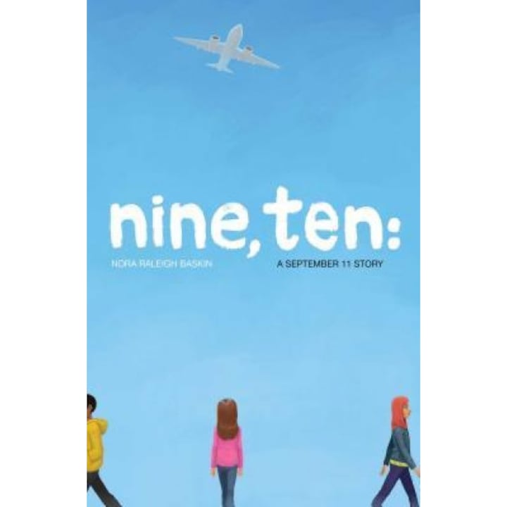 Nine, Ten: A September 11 Story, Nora Raleigh Baskin (Author)