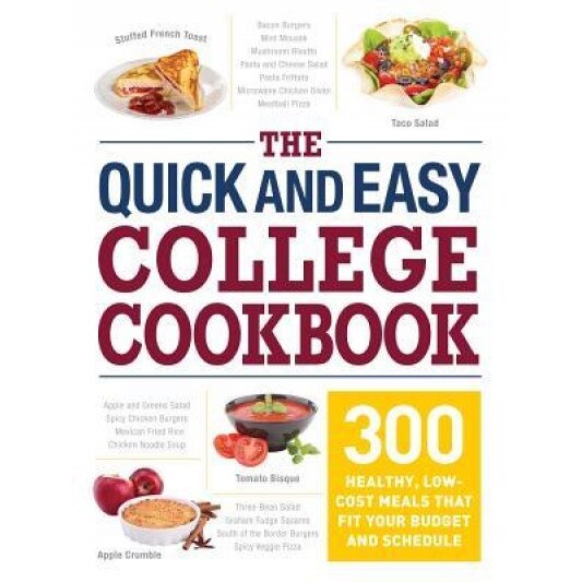 The Quick and Easy College Cookbook: 300 Healthy, Low-Cost Meals That Fit Your Budget and Schedule, Adams Media (Author)