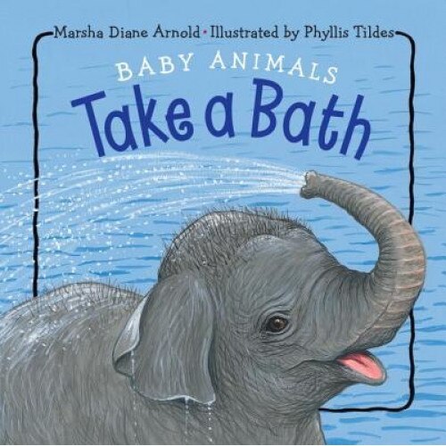 Baby Animals Take a Bath, Marsha Diane Arnold (Author)