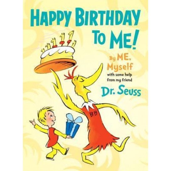 Happy Birthday to Me! by Me, Myself, Dr Seuss (Author)