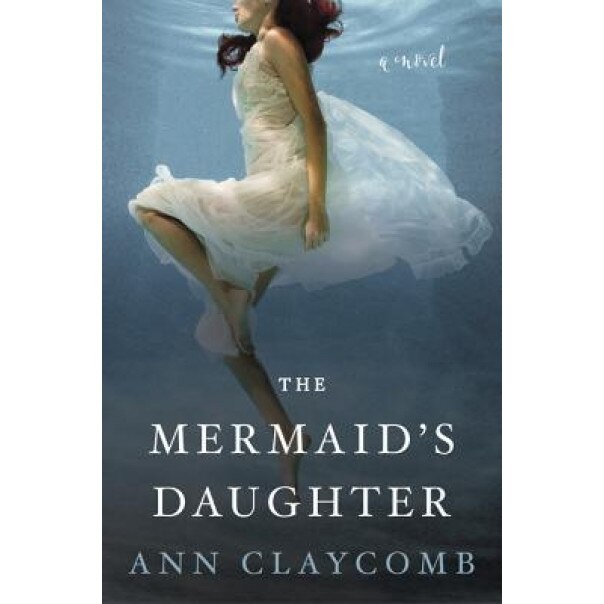 The Mermaid's Daughter, Ann Claycomb (Author)
