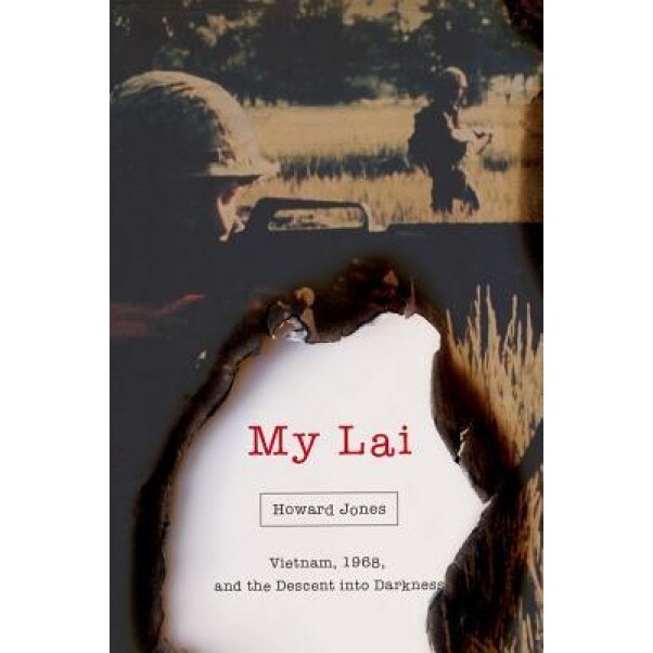 My Lai: A Massacre and Its Legacy, Howard Jones (Author)