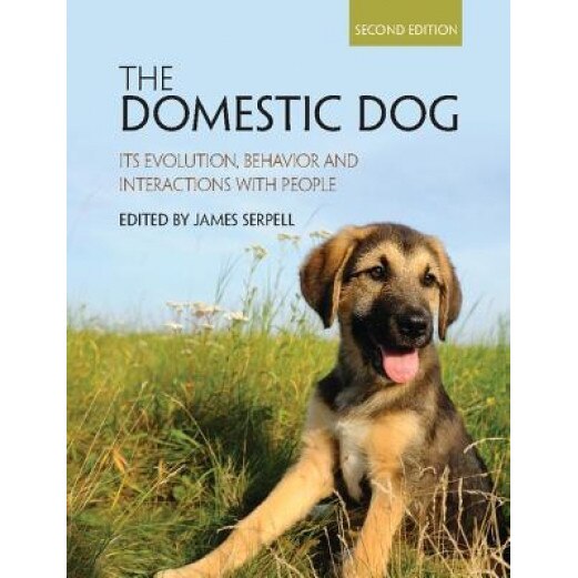 The Domestic Dog: Its Evolution, Behavior and Interactions with People, James Serpell (Editor)