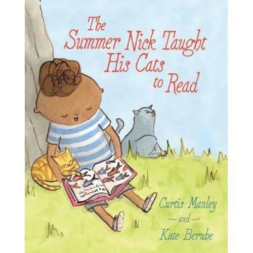 The Summer Nick Taught His Cats to Read, Curtis Manley (Author)