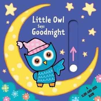 Little Owl Says Goodnight: A Slide-And-Seek Book, Emma Parrish (Author) Little Owl Says Goodnight: A Slide-And-Seek Book, Emma Parrish (Author)
