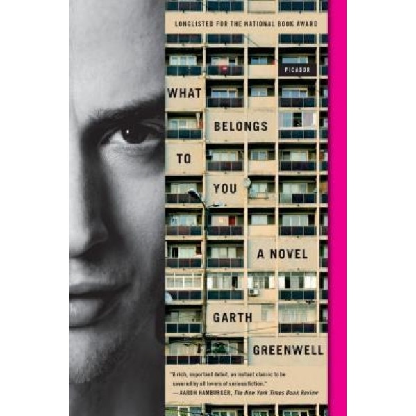What Belongs to You, Garth Greenwell (Author)
