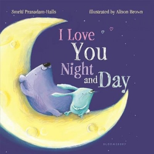 I Love You Night and Day (Padded Board Book), Smriti Prasadam-Halls (Author)