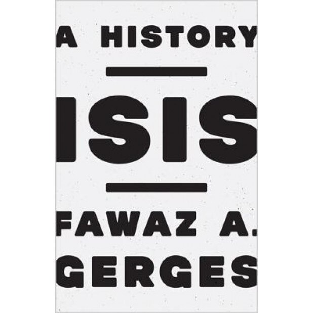 ISIS: A History, Fawaz A. Gerges (Author)