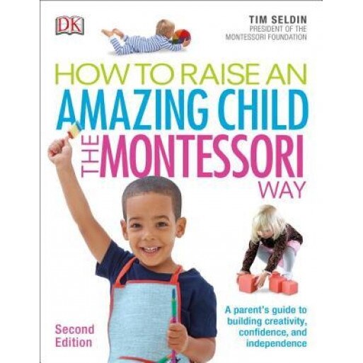How to Raise an Amazing Child the Montessori Way, 2nd Edition, Tim Seldin (Author)