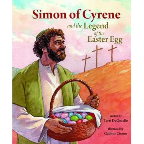Simon of Cyrene and the Legend of the Easter Egg, Terri Degezelle (Author)