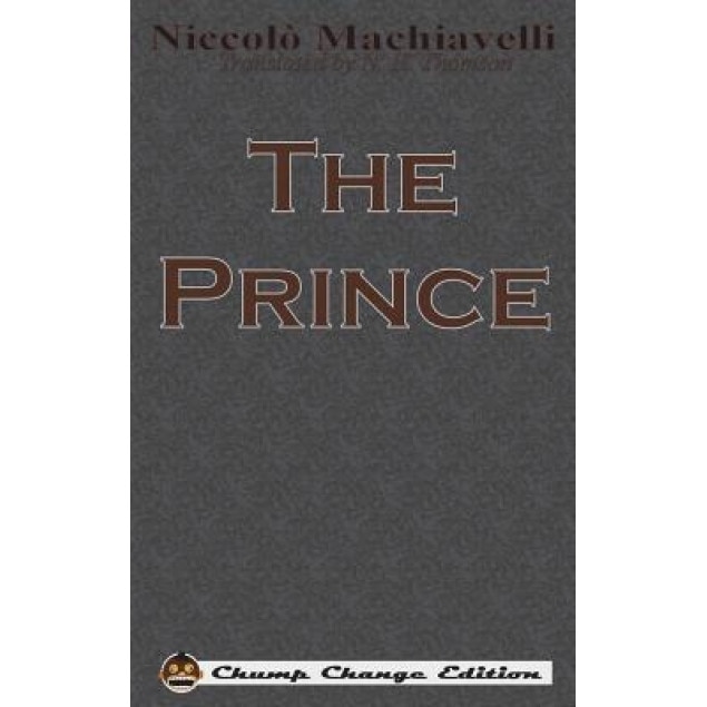 The Prince (Chump Change Edition), Niccolo Machiavelli (Author)