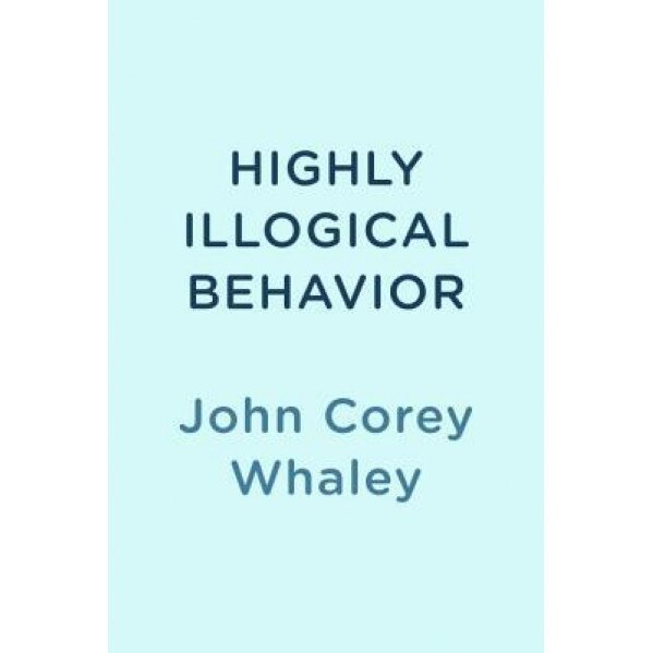 Highly Illogical Behavior, John Corey Whaley (Author)