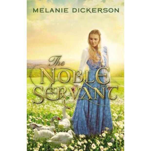 The Noble Servant, Melanie Dickerson (Author)